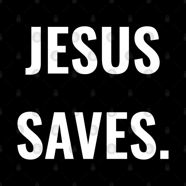 Christian Shirts - Jesus Saves - Christian - Jesus Saves - Phone Case