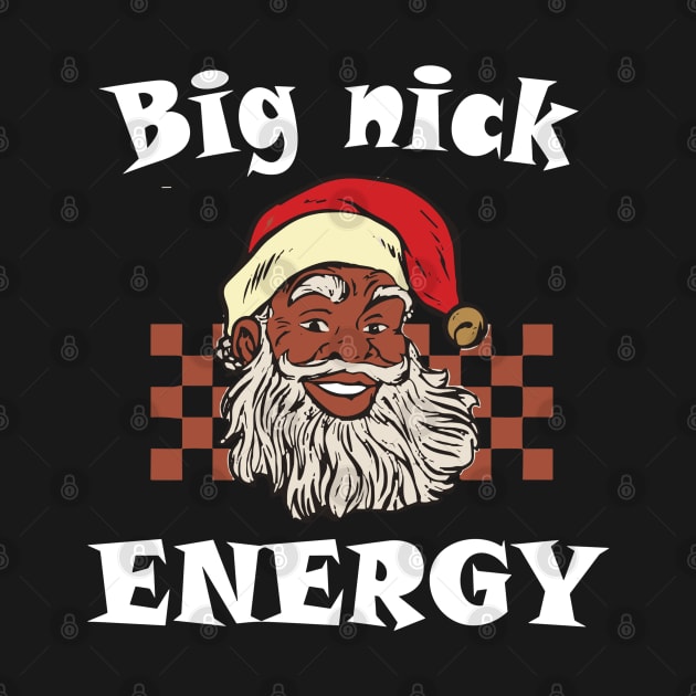 Big Nick Energy Funny Christmas African Afro Santa Claus by rhazi mode plagget