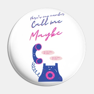 Here's my number, Call me maybe funny cute (you hang up first, no you hang up first) valentines Pin