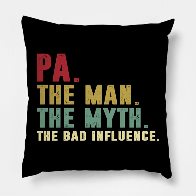 Pa - The Man - The Myth - The Bad Influence Father's Day Gift Dad Pillow by David Darry