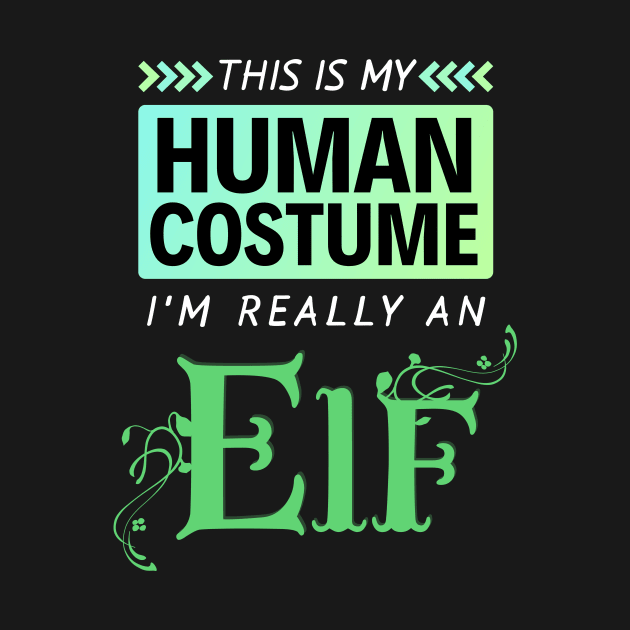 This is My Human Costume I'm Really an Elf (Gradient) by Onyxicca