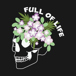 Full Of Life Skull Gardening Garden T-Shirt