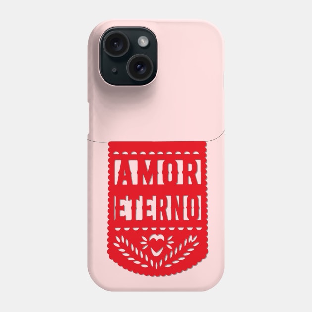 Amor eterno red mexican banner papel picado fiesta handmade decorations eternal love san valentines gift Phone Case by T-Mex