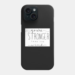 Stronger than the Wind Phone Case