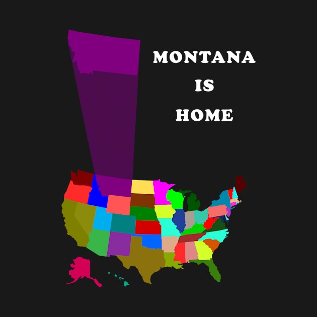 Montana is Home by PrintedDesigns