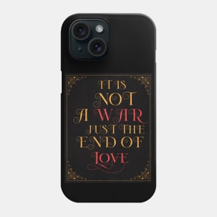 It is not a war, just  the end of love Phone Case