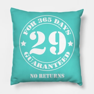 Birthday 29 for 365 Days Guaranteed Pillow