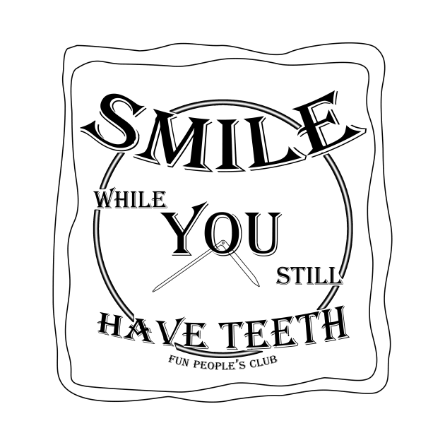 SMILE while You still Have Teeth (v4) by Vasile Luciu