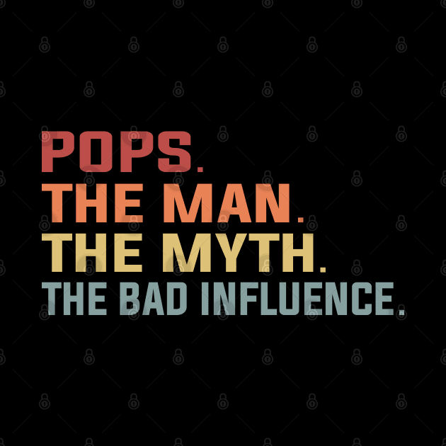 Pops The Man The Myth The Bad Influence by DragonTees