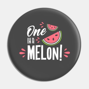 One in a Melon Pin