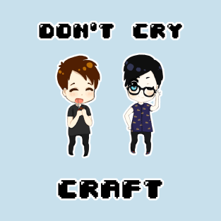 Don't cry CRAFT T-Shirt