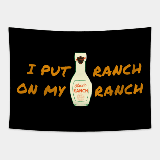 Funny - I Put Ranch On My Ranch Tapestry