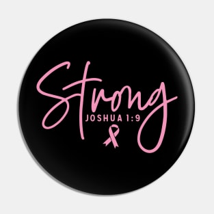 Strong Joshua 1:9 Breast Cancer Support - Survivor - Awareness Pink Ribbon and Font Pin