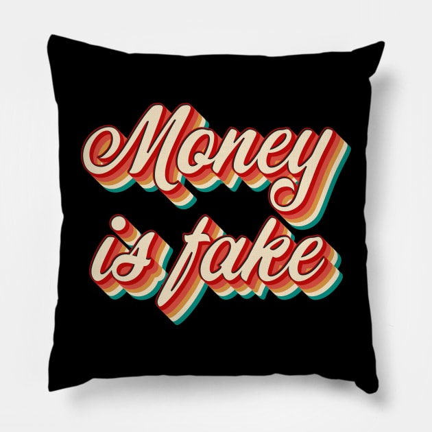 Money Is Fake Pillow by n23tees