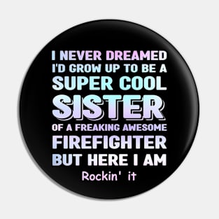 Firefighter Sister Gift for Sister of Firefighter Pin