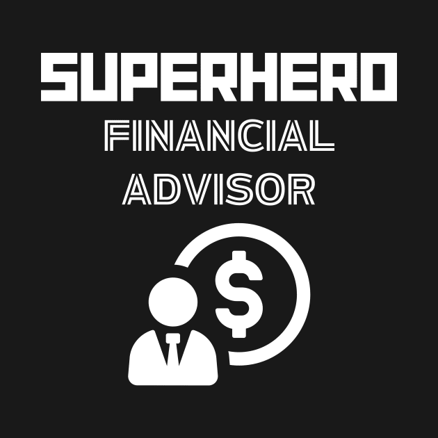 Superhero Financial Advisor by MyUniqueTee