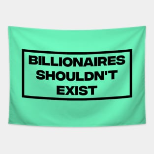 Billionaires Shouldn't Exist Tapestry