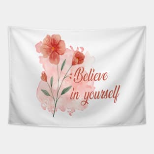 BELIEVE IN YOURSELF WITH ROSES - MOTIVATIONAL QUOTE - BY SWITCH Tapestry