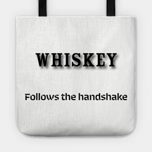 Whiskey: Follows the handshake Tote