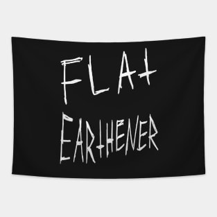 Flat Earthener Gritty Joke Design (white) Tapestry