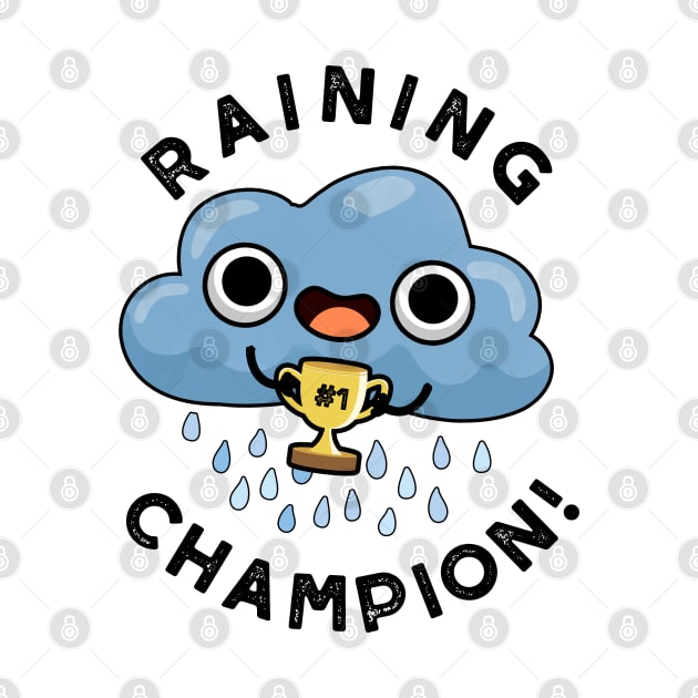 Raining Champ cute Weather Rain Cloud Pun by punnybone