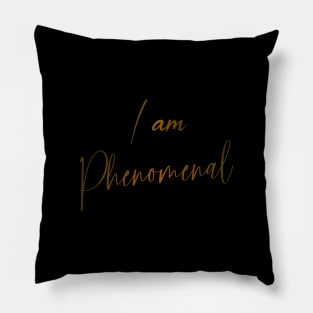 I am Phenomenal,  Positive affirmation Pillow