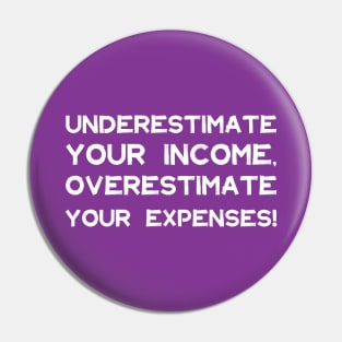 Underestimate Your Income, Overestimate Your Expenses! | Money | Budget | Quotes | Purple Pin