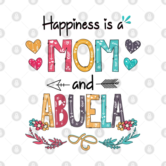 Happiness Is A Mom And Abuela Wildflower Happy Mother's Day by KIMIKA