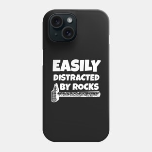 Easily Distracted By Rocks Phone Case