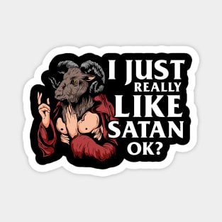 I just really like Satan OK? T-Shirt Satanic Gift Magnet