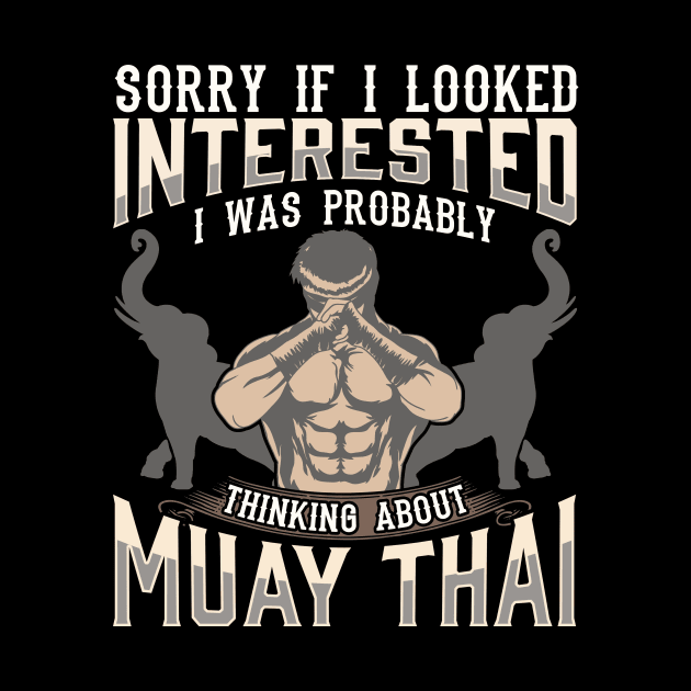 Sorry I Was Thinking About Muay Thai MMA by theperfectpresents