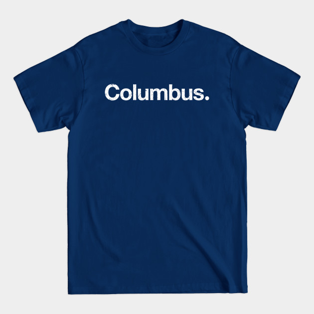 Discover Columbus. - Columbus - T-Shirt