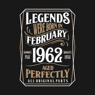 60th Birthday Legends Were Born In February 1962 Aged Perfectly T-Shirt