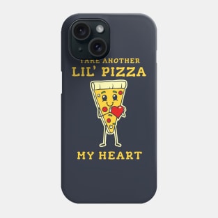 Take Another Lil Pizza My Heart Phone Case