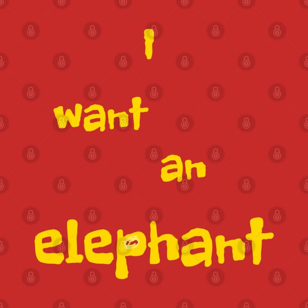 I want an elephant! by Cavaleyn Designs