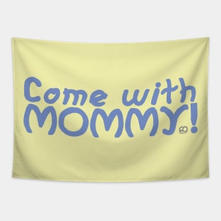 Come with Mommy Tapestry