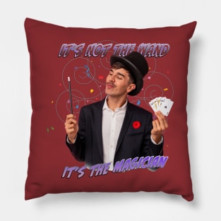 It's Not The Wand, It's The Magician Pillow