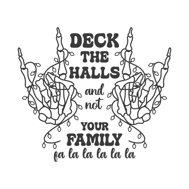 Deck The Halls And Not Your Family  fa la la la la la by Nessanya