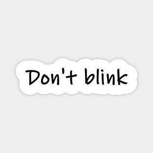 don't blink Magnet