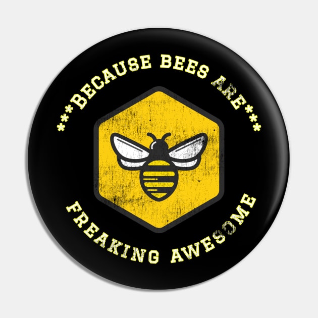 Because Bees are Freaking Awesome, Funny Bee Saying, Bee lover, Gift Idea for Bee Lovers Distressed Design Pin by joannejgg