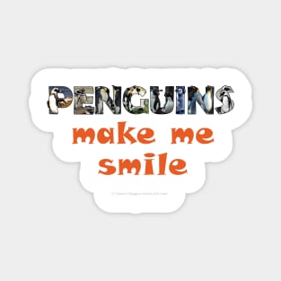 Penguins make me smile - wildlife oil painting word art Magnet