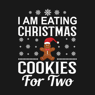 I Am Eating Christmas Cookies For Two T-Shirt