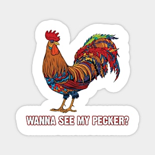 Man Wanna See My Pecker Funny Chicken Magnet