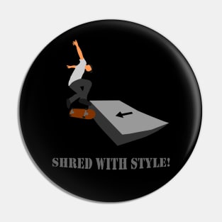 Shred with style! Skate Pin