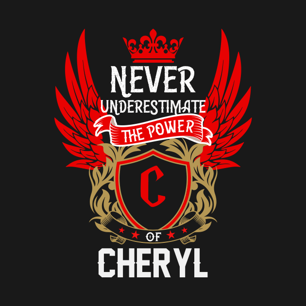 Never Underestimate The Power Cheryl | Cheryl First Name, Cheryl Family Name, Cheryl Surname by TuckerMcclainKNVUu