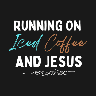 Running On Iced Coffee and Jesus T-Shirt