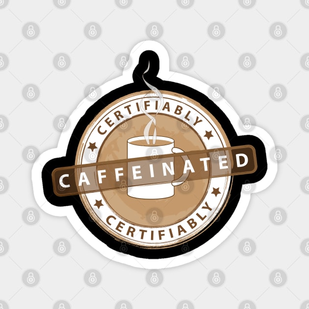 Certifiably Caffeinated - Coffee Addict Stamp Magnet by PEHardy Design