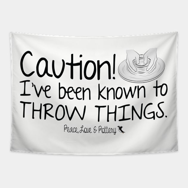 Caution! I've Been Known To Throw Things! Tapestry by DQDesigns By Chele