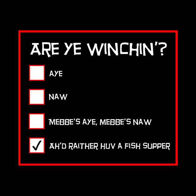 Funny Scottish saying - Are Ye Winchin? by TimeTravellers