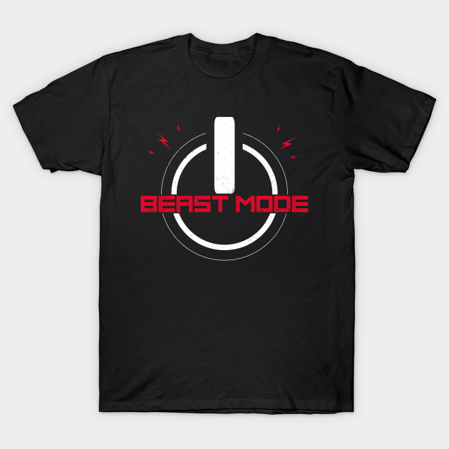 Beast Mode On Power Button - Beast Mode On - T-Shirt